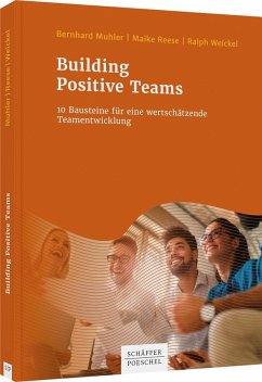 Building Positive Teams - Muhler, Bernhard;Reese, Maike;Weickel, Ralph