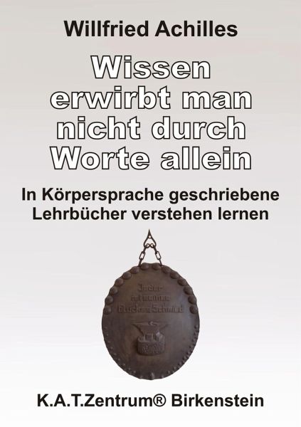Wissen erwirbt man nicht durch Worte allein Wissen erwirbt man nicht durch Worte allein