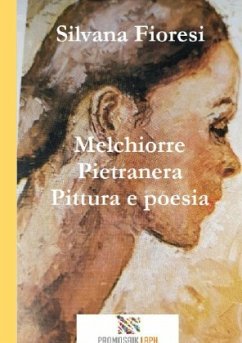 Melchiorre Pietranera Parole in pittura, immagini in poesia - Fioresi, Silvana