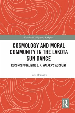 Cosmology and Moral Community in the Lakota Sun Dance (eBook, PDF) - Detwiler, Fritz