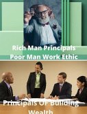 Rich Man's Principals Poor Man's Work Ethic (eBook, ePUB)
