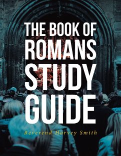 The Book of Romans Study Guide (eBook, ePUB) - Smith, Reverend Harvey