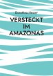 Versteckt im Amazonas (eBook, ePUB) - Bild 1