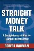 Straight Money Talk A Straightforward Plan for Financial Independence (eBook, ePUB)