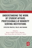 Understanding the Work of Student Affairs Professionals at Minority Serving Institutions (eBook, PDF)