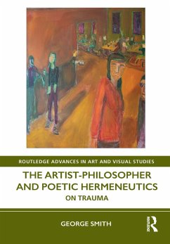 The Artist-Philosopher and Poetic Hermeneutics (eBook, PDF) - Smith, George