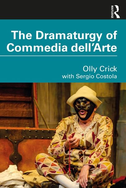 The Dramaturgy of Commedia dell'Arte (eBook, PDF) The Dramaturgy of Commedia dell'Arte (eBook, PDF)