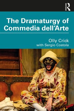 The Dramaturgy of Commedia dell'Arte (eBook, ePUB) - Crick, Olly