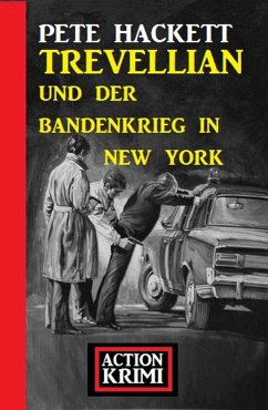 Trevellian und der Bandenkrieg in New York: Action Krimi (eBook, ePUB) - Hackett, Pete