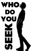 WHO DO YOU SEEK? (eBook, ePUB)