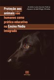 Proteção aos animais não humanos como prática educativa no Ensino Médio Integrado (eBook, ePUB)