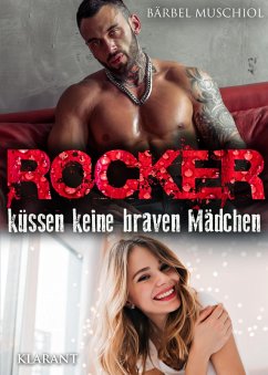Rocker küssen keine braven Mädchen. Rockerroman (eBook, ePUB) - Muschiol, Bärbel