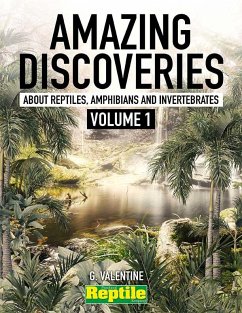 Cover Amazing discoveries - about reptiles, amphibians and invertebrates - Volume 1 (eBook, ePUB)
