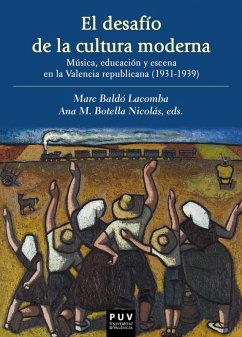 Cover El desafío de la cultura moderna: Música, educación y escena en la Valencia republicana 1931-1939 (eBook, ePUB)