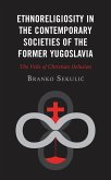 Ethnoreligiosity in the Contemporary Societies of the Former Yugoslavia (eBook, ePUB)