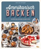 Amerikanisch backen – vom erfolgreichen YouTube-Kanal amerikanisch-kochen.de (eBook, ePUB)