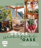 Grüne Wohlfühloase - Nachhaltig Gärtnern und Entschleunigen auf Balkon und Terrasse - Mit @globusliebe (eBook, ePUB)