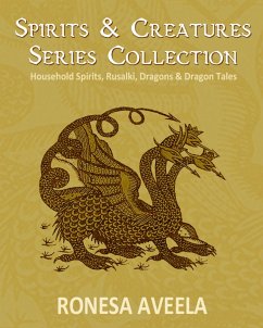 Cover Spirits & Creatures Series Collection: Household Spirits, Rusalki, Dragons & Dragon Tales (eBook, ePUB)