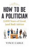 How to be a Politician (eBook, ePUB)