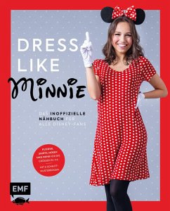 Dress like Minnie - Das inoffizielle Nähbuch für alle Disney-Fans (eBook, ePUB) - Edition Michael Fischer GmbH