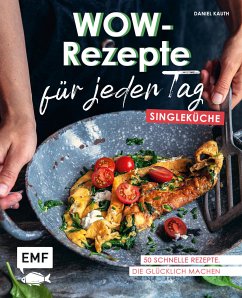 Wow-Rezepte für jeden Tag - Singleküche (eBook, ePUB) - Kauth, Daniel