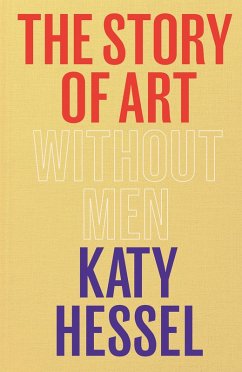 The Story of Art without Men (eBook, ePUB) - Hessel, Katy