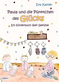 Paula und die Pünktchen des Glücks - Ein Kinderbuch über Gefühle - Kastler, Eva