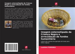 Imagem estereotipada da Criança Negra e arrecadação de fundos humanitária - FOMINKA, Lumière