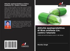 Attività epatoprotettiva di Bixa orellana Lin. contro l'etanolo - Singh, Monika