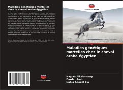 Maladies génétiques mortelles chez le cheval arabe égyptien - Alkalamawy, Naglaa;Amin, Dawlat;AbouEl Ela, Nahla
