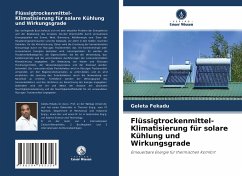 Flüssigtrockenmittel-Klimatisierung für solare Kühlung und Wirkungsgrade - Fekadu, Geleta