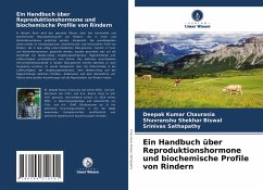 Ein Handbuch über Reproduktionshormone und biochemische Profile von Rindern - Chaurasia, Deepak Kumar;Biswal, Shuvranshu Shekhar;Sathapathy, Srinivas