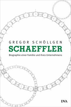 Schaeffler. Biographie einer Familie und ihres Unternehmens - Schöllgen, Gregor