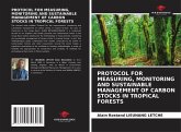PROTOCOL FOR MEASURING, MONITORING AND SUSTAINABLE MANAGEMENT OF CARBON STOCKS IN TROPICAL FORESTS