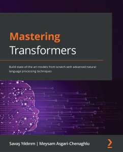 Mastering Transformers - Y¿ld¿r¿m, Sava¿; Asgari-Chenaghlu, Meysam