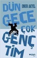 Dün Gece Cok Genctim - Akyil, Onur