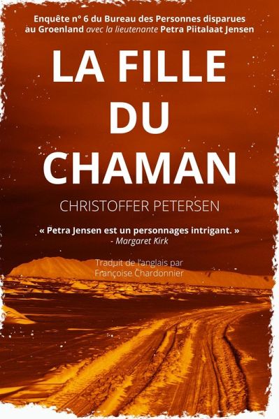 La Fille du Chaman (Bureau des Personnes disparues au Groenland, #6) (eBook, ePUB) La Fille du Chaman (Bureau des Personnes disparues au Groenland, #6) (eBook, ePUB)