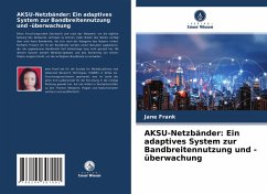 AKSU-Netzbänder: Ein adaptives System zur Bandbreitennutzung und -überwachung - Frank, Jane