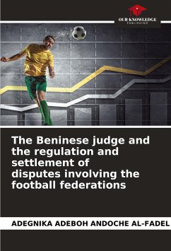 The Beninese judge and the regulation and settlement of disputes involving the football federations - A. AL-FADEL, ADEGNIKA A.