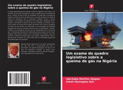 Um exame do quadro legislativo sobre a queima de gás na Nigéria - Martins Ajogwu, Idachaba;Ojonugwa Ann, Ameh
