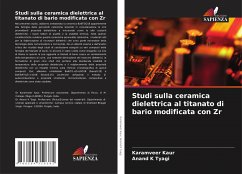 Studi sulla ceramica dielettrica al titanato di bario modificata con Zr - Kaur, Karamveer;Tyagi, Anand K