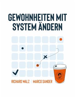 Gewohnheiten mit System ändern - Walz, Richard; Sander, Marco