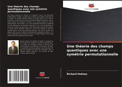 Une théorie des champs quantiques avec une symétrie permutationnelle - Holmes, Richard