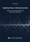 Signaling Theory in Entrepreneurship. Essays on its Scientific Application and Receiver Relevance
