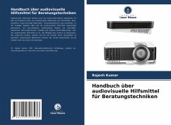 Handbuch über audiovisuelle Hilfsmittel für Beratungstechniken - Kumar, Rajesh