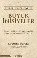 Büyük Inisiyeler Dinlerin Gizli Tarihi - Schure, Edouard