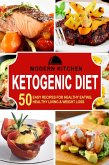 Ketogenic Diet: 50 Easy Recipes for Healthy Eating, Healthy Living & Weight Loss (eBook, ePUB)