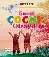 Simdi Cocuk Olsaydim - Efe, Ahmet