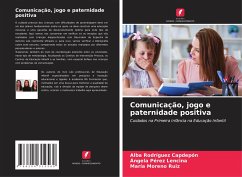 Comunicação, jogo e paternidade positiva - Rodríguez Capdepón, Alba;Pérez Lencina, Ángela;Moreno Ruiz, María