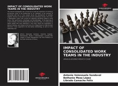 IMPACT OF CONSOLIDATED WORK TEAMS IN THE INDUSTRY - Valenzuela Sandoval, Antonia;Meza López, Bethania;Camacho Félix, Librado